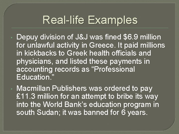Real-life Examples • • Depuy division of J&J was fined $6. 9 million for