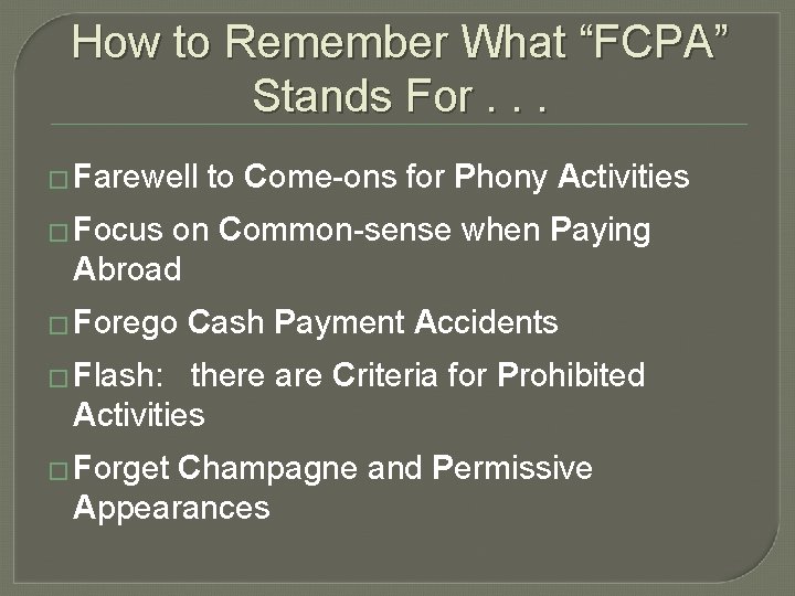 How to Remember What “FCPA” Stands For. . . � Farewell to Come-ons for