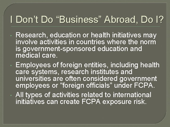 I Don’t Do “Business” Abroad, Do I? • • • Research, education or health