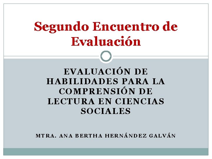 Segundo Encuentro de Evaluación EVALUACIÓN DE HABILIDADES PARA LA COMPRENSIÓN DE LECTURA EN CIENCIAS