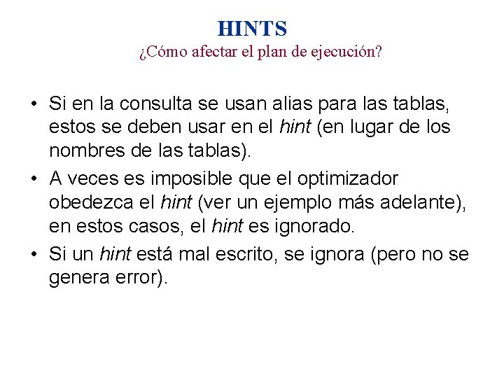 HINTS ¿Cómo afectar el plan de ejecución? • Si en la consulta se usan