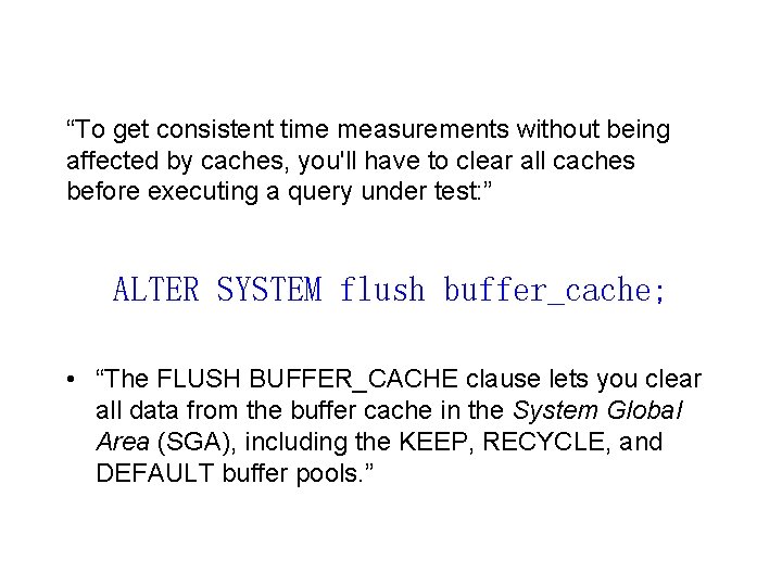 “To get consistent time measurements without being affected by caches, you'll have to clear