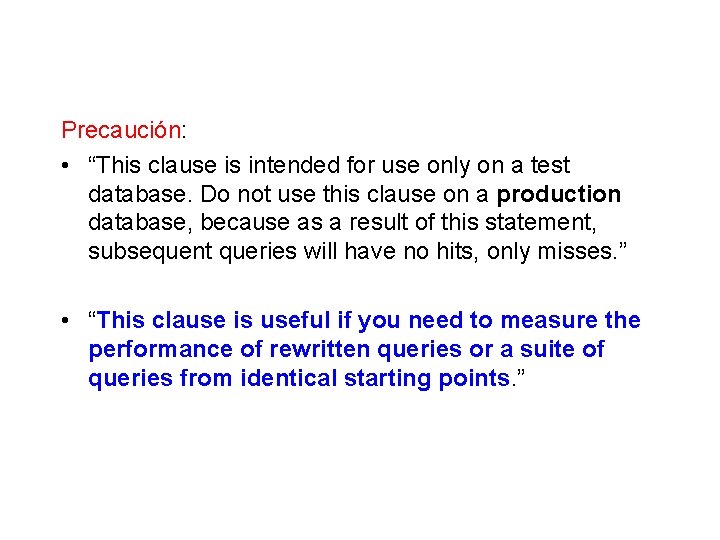 Precaución: • “This clause is intended for use only on a test database. Do