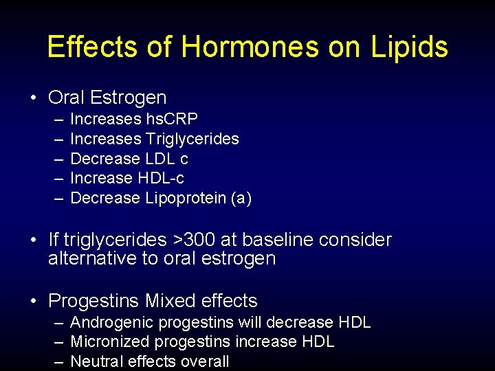 Effects of Hormones on Lipids • Oral Estrogen – – – Increases hs. CRP