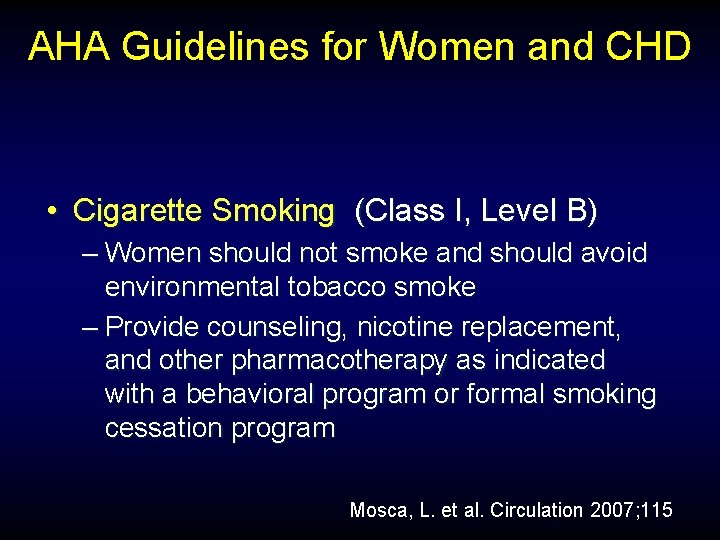 AHA Guidelines for Women and CHD • Cigarette Smoking (Class I, Level B) –