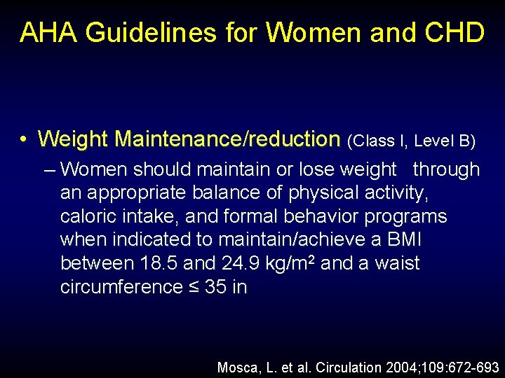 AHA Guidelines for Women and CHD • Weight Maintenance/reduction (Class I, Level B) –
