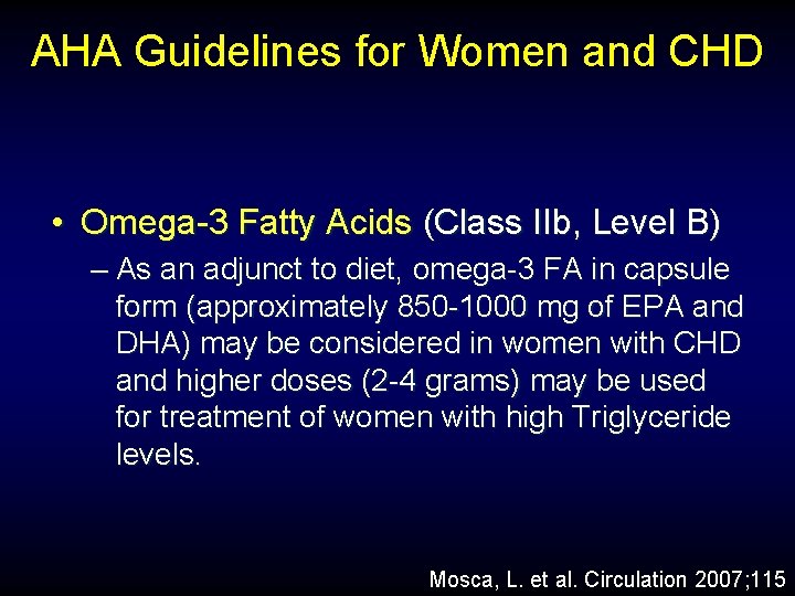 AHA Guidelines for Women and CHD • Omega-3 Fatty Acids (Class IIb, Level B)