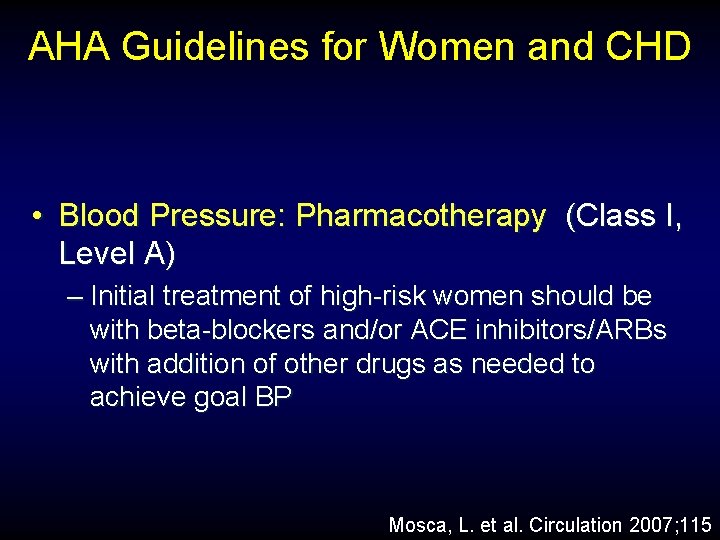 AHA Guidelines for Women and CHD • Blood Pressure: Pharmacotherapy (Class I, Level A)