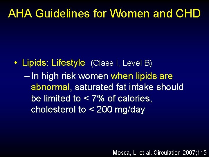 AHA Guidelines for Women and CHD • Lipids: Lifestyle (Class I, Level B) –