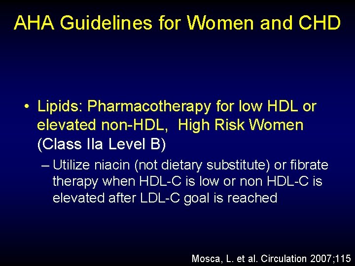 AHA Guidelines for Women and CHD • Lipids: Pharmacotherapy for low HDL or elevated