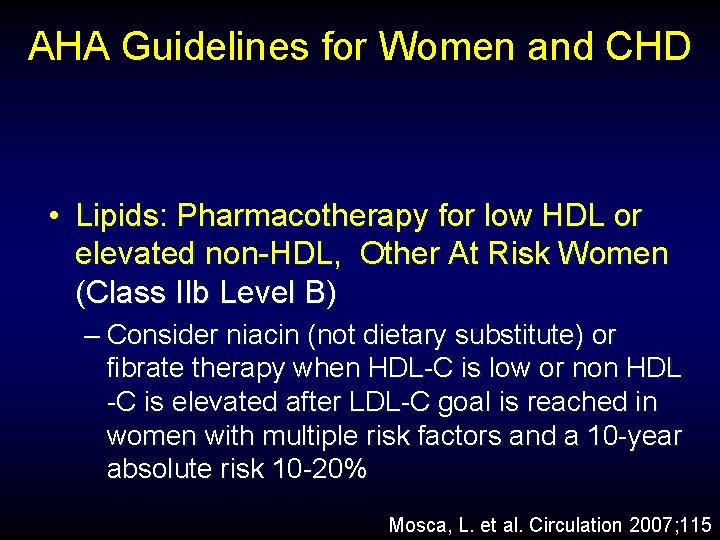 AHA Guidelines for Women and CHD • Lipids: Pharmacotherapy for low HDL or elevated