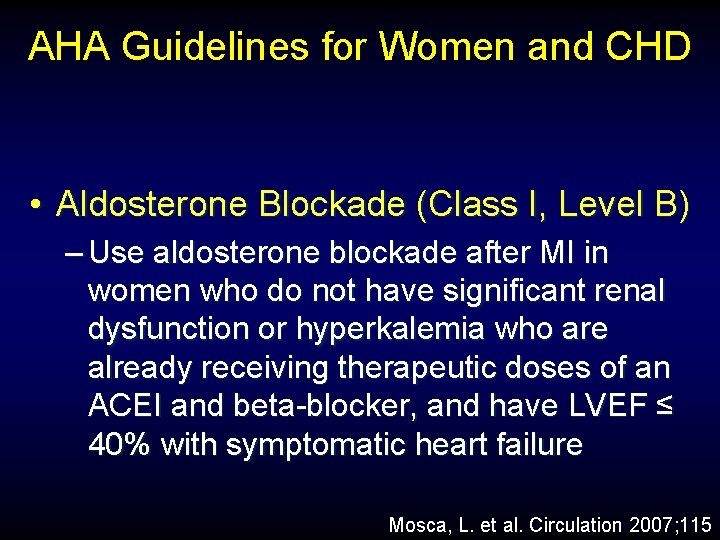 AHA Guidelines for Women and CHD • Aldosterone Blockade (Class I, Level B) –