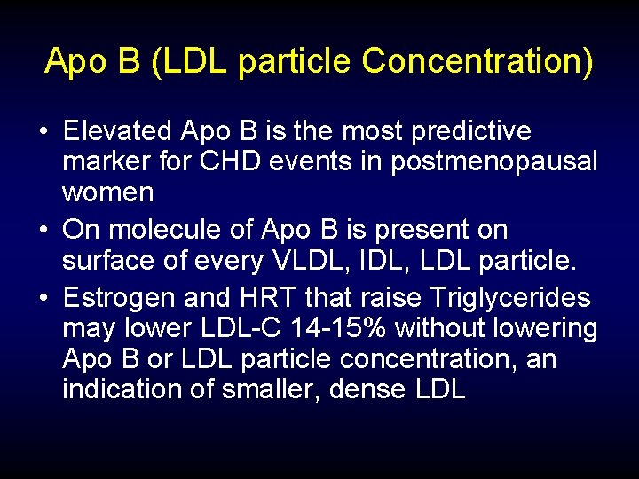 Apo B (LDL particle Concentration) • Elevated Apo B is the most predictive marker