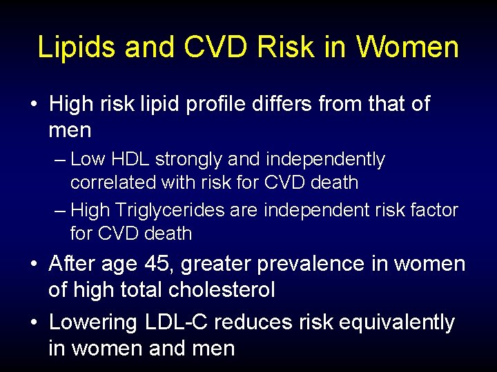 Lipids and CVD Risk in Women • High risk lipid profile differs from that