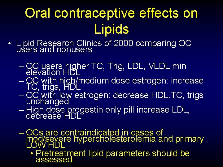 Oral contraceptive effects on Lipids • Lipid Research Clinics of 2000 comparing OC users