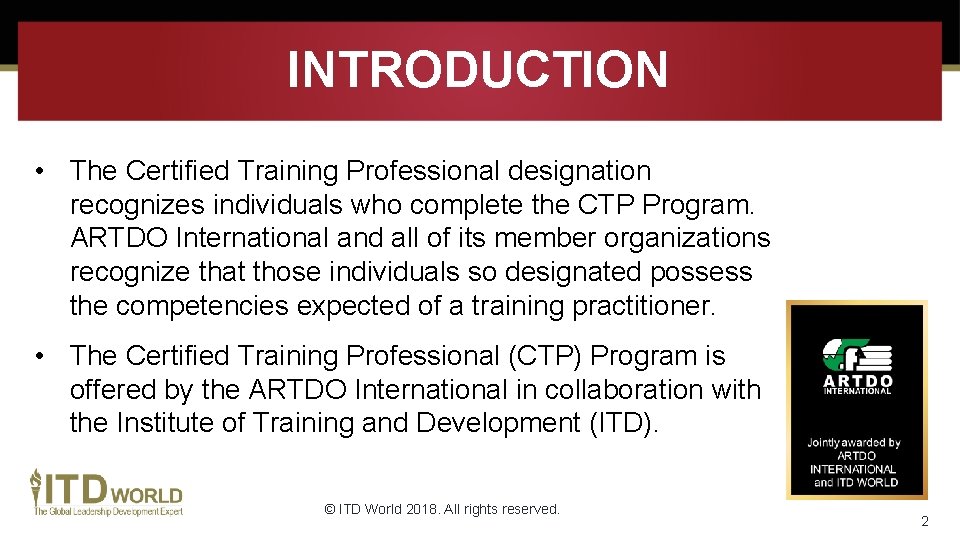 INTRODUCTION • The Certified Training Professional designation recognizes individuals who complete the CTP Program.