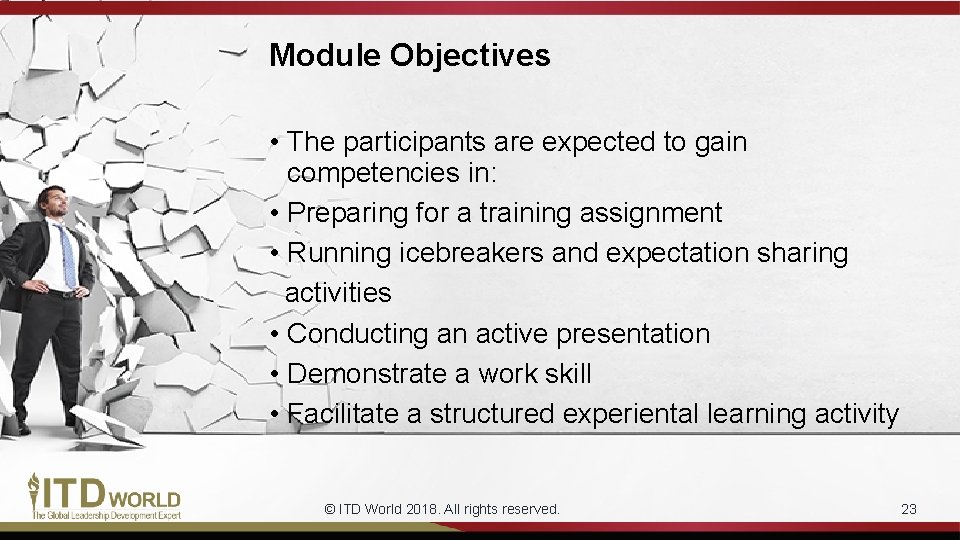 Module Objectives • The participants are expected to gain competencies in: • Preparing for