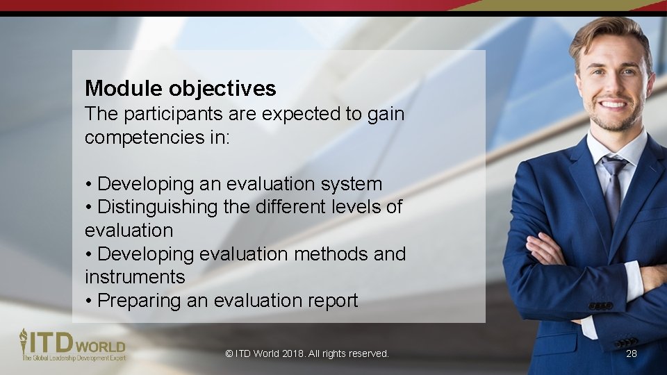 Module objectives The participants are expected to gain competencies in: • Developing an evaluation