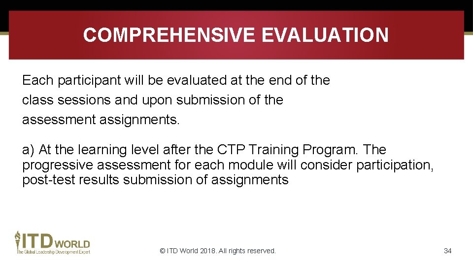 COMPREHENSIVE EVALUATION Each participant will be evaluated at the end of the class sessions