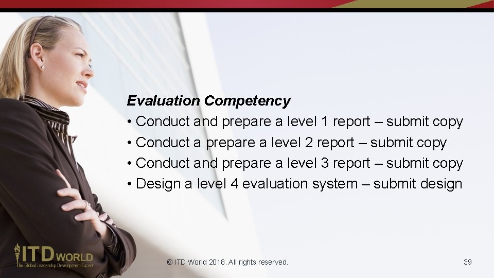 Evaluation Competency • Conduct and prepare a level 1 report – submit copy •