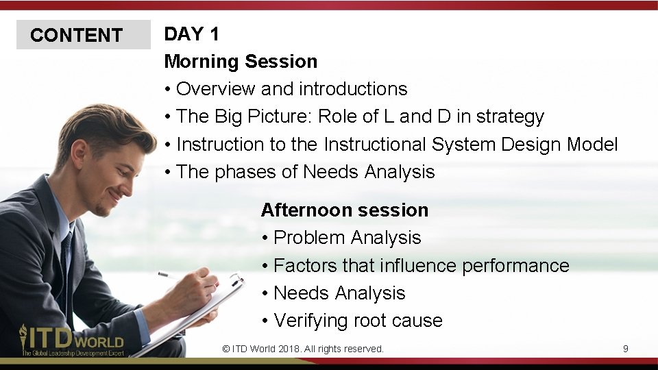 CONTENT DAY 1 Morning Session • Overview and introductions • The Big Picture: Role