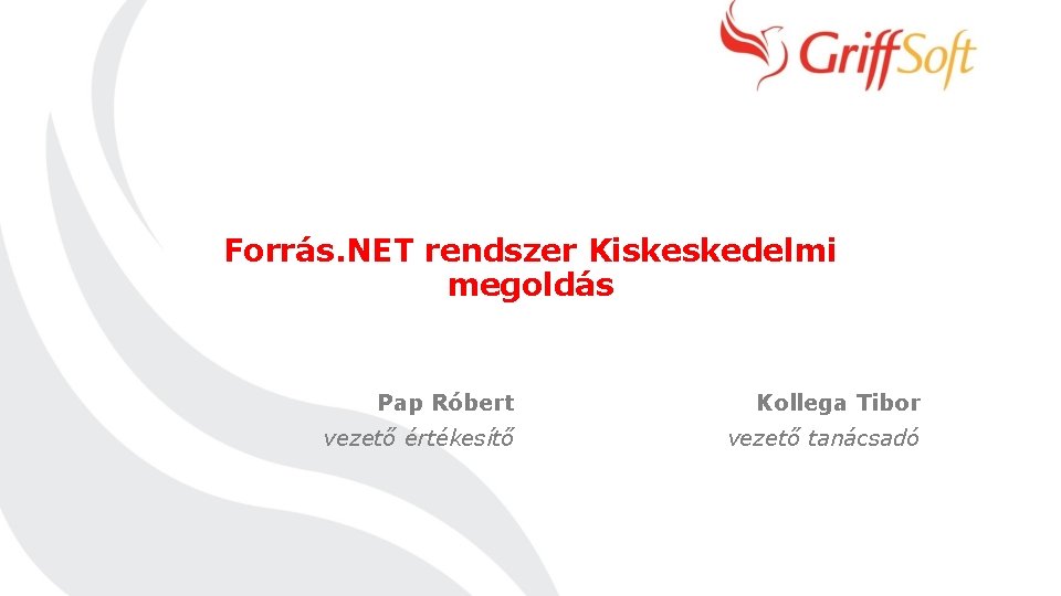 Forrás. NET rendszer Kiskeskedelmi megoldás Pap Róbert Kollega Tibor vezető értékesítő vezető tanácsadó 