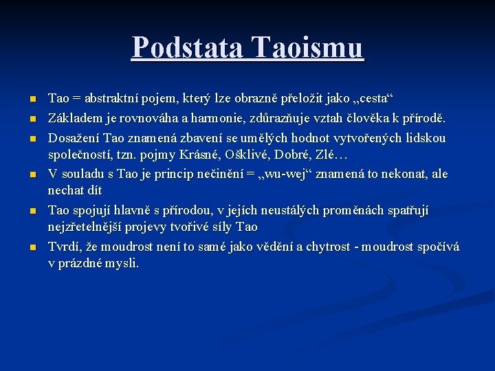 Podstata Taoismu n n n Tao = abstraktní pojem, který lze obrazně přeložit jako