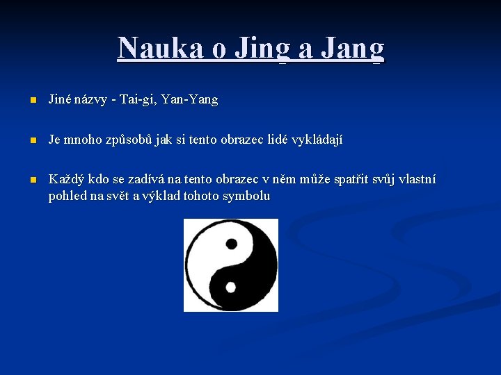 Nauka o Jing a Jang n Jiné názvy - Tai-gi, Yan-Yang n Je mnoho