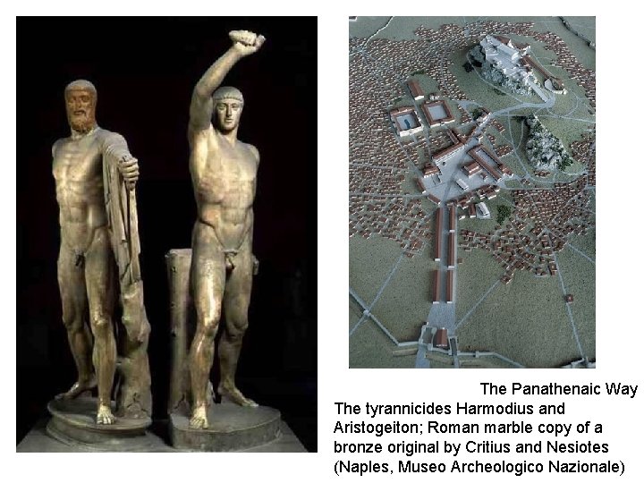 The Panathenaic Way The tyrannicides Harmodius and Aristogeiton; Roman marble copy of a bronze