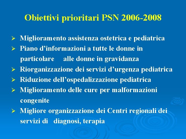 Obiettivi prioritari PSN 2006 -2008 Ø Ø Ø Miglioramento assistenza ostetrica e pediatrica Piano