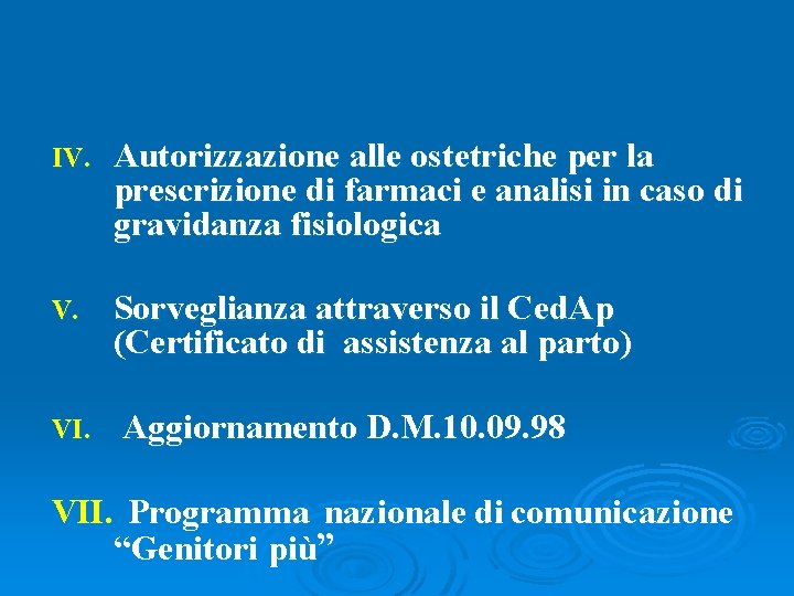 IV. Autorizzazione alle ostetriche per la prescrizione di farmaci e analisi in caso di