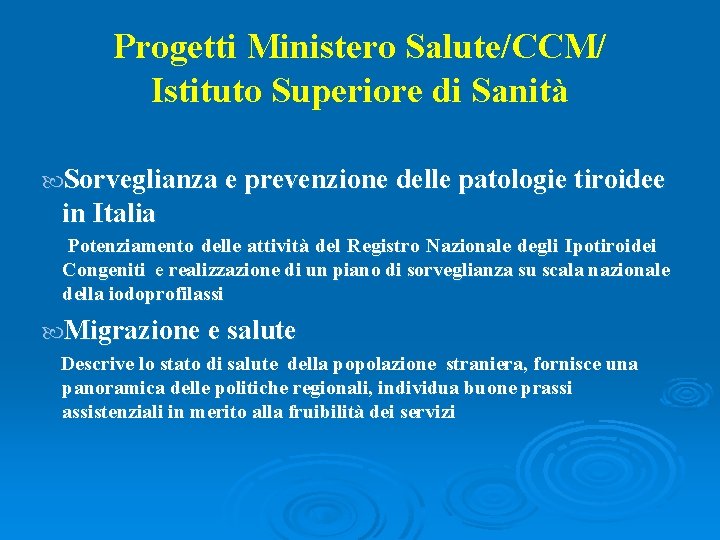 Progetti Ministero Salute/CCM/ Istituto Superiore di Sanità Sorveglianza e prevenzione delle patologie tiroidee in