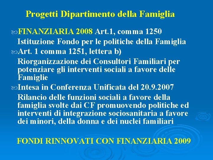 Progetti Dipartimento della Famiglia FINANZIARIA 2008 Art. 1, comma 1250 Istituzione Fondo per le