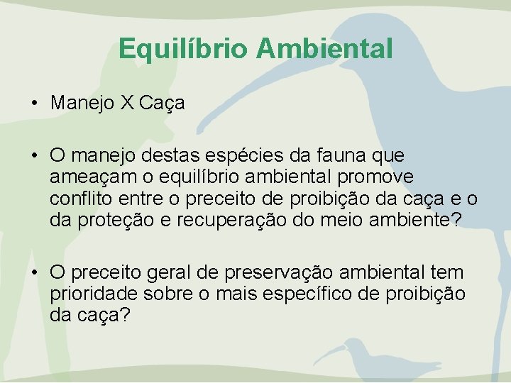 Equilíbrio Ambiental • Manejo X Caça • O manejo destas espécies da fauna que