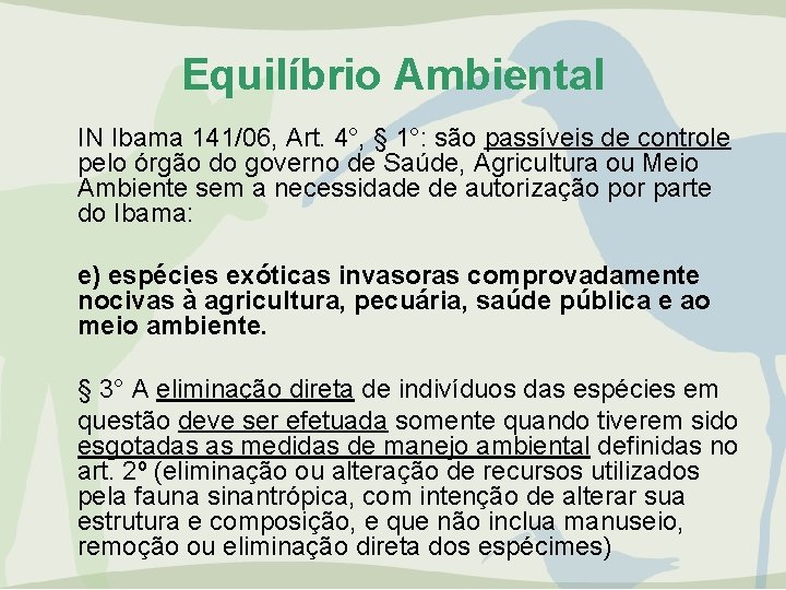 Equilíbrio Ambiental IN Ibama 141/06, Art. 4°, § 1°: são passíveis de controle pelo