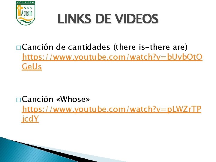 LINKS DE VIDEOS � Canción de cantidades (there is-there are) https: //www. youtube. com/watch?