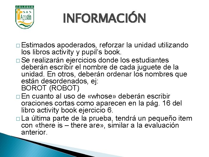 INFORMACIÓN � Estimados apoderados, reforzar la unidad utilizando los libros activity y pupil’s book.