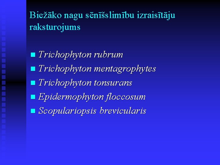 Biežāko nagu sēnīšslimību izraisītāju raksturojums Trichophyton rubrum n Trichophyton mentagrophytes n Trichophyton tonsurans n