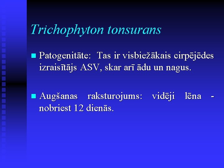Trichophyton tonsurans n Patogenitāte: Tas ir visbiežākais cirpējēdes izraisītājs ASV, skar arī ādu un