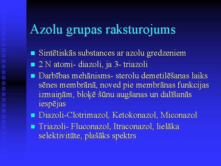 Azolu grupas raksturojums n n n Sintētiskās substances ar azolu gredzeniem 2 N atomi-