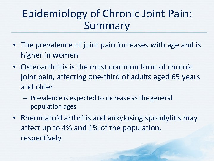 Epidemiology of Chronic Joint Pain: Summary • The prevalence of joint pain increases with