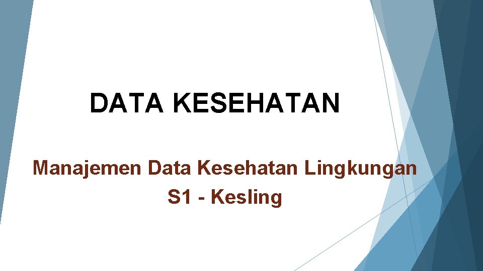 DATA KESEHATAN Manajemen Data Kesehatan Lingkungan S 1 - Kesling 