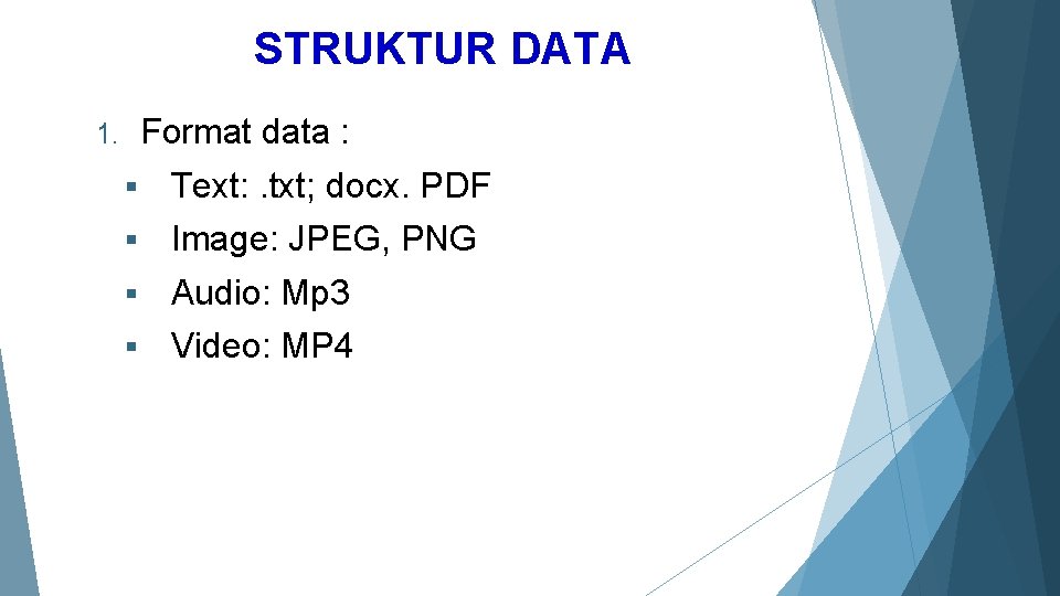 STRUKTUR DATA Format data : 1. § Text: . txt; docx. PDF § Image: