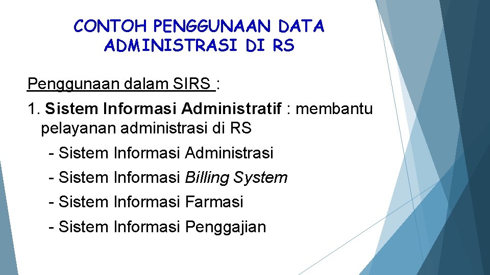 CONTOH PENGGUNAAN DATA ADMINISTRASI DI RS Penggunaan dalam SIRS : 1. Sistem Informasi Administratif