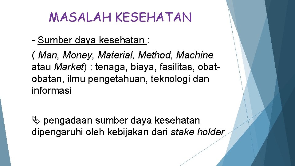 MASALAH KESEHATAN - Sumber daya kesehatan : ( Man, Money, Material, Method, Machine atau