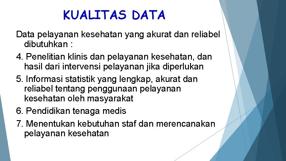 KUALITAS DATA Data pelayanan kesehatan yang akurat dan reliabel dibutuhkan : 4. Penelitian klinis