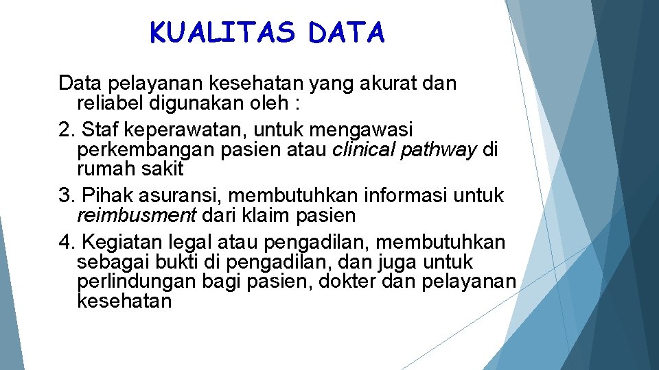 KUALITAS DATA Data pelayanan kesehatan yang akurat dan reliabel digunakan oleh : 2. Staf
