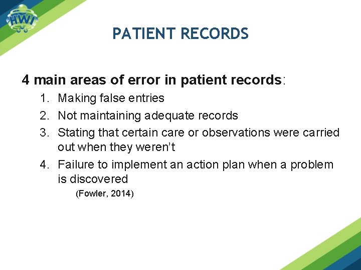PATIENT RECORDS 4 main areas of error in patient records: 1. Making false entries