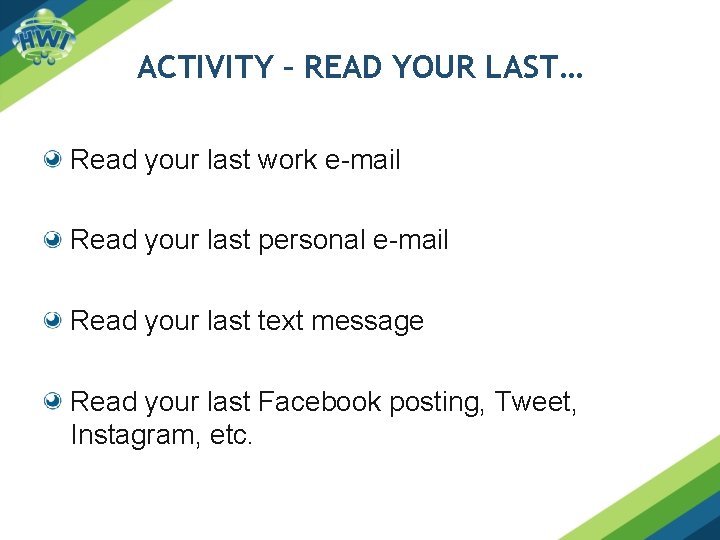 ACTIVITY – READ YOUR LAST… Read your last work e-mail Read your last personal