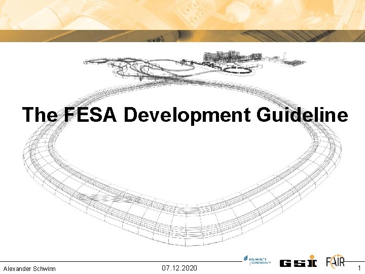The FESA Development Guideline Alexander Schwinn 07. 12. 2020 1 